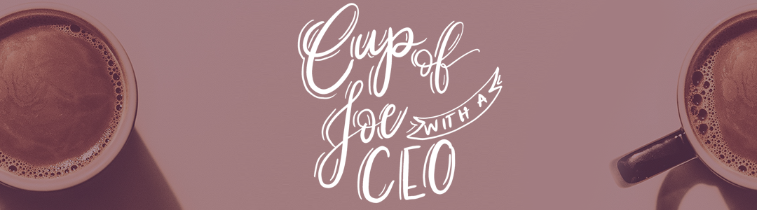 Cup of Joe with a CEO