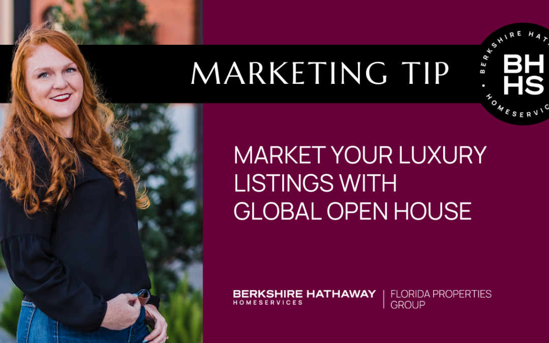 Marketing Tip: Market Your Luxury Listings with Global Open House