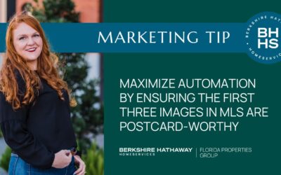 MARKETING TIP: Maximize Automation by Ensuring the First Three Images in MLS are Postcard-Worthy